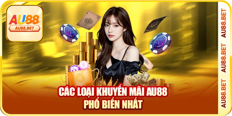 Các loại khuyến mãi AU88 phổ biến nhất