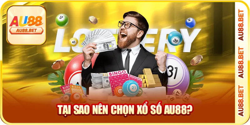 Tại Sao Nên Chọn Xổ Số AU88?